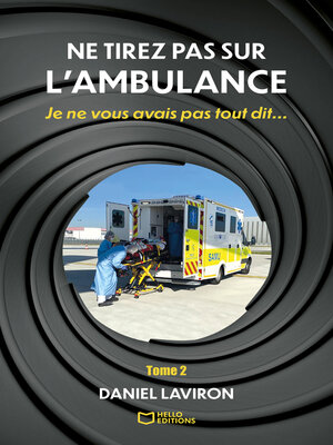 cover image of Ne tirez pas sur l'ambulance--Tome II